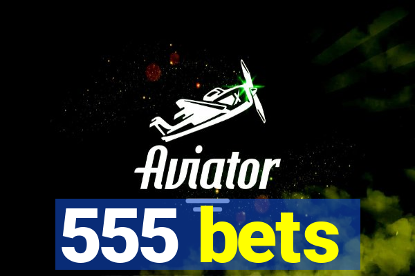 555 bets